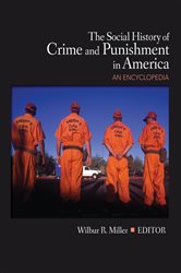 The Social History of Crime and Punishment in America: An Encyclopedia