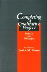 Completing a Qualitative Project: Details and Dialogue