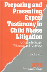 Preparing and Presenting Expert Testimony in Child Abuse Litigation: A Guide for Expert Witnesses and Attorneys