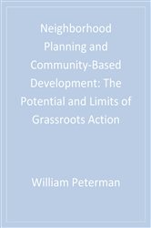 Neighborhood Planning and Community-Based Development: The Potential and Limits of Grassroots Action