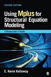 Using Mplus for Structural Equation Modeling: A Researcher&#x2032;s Guide