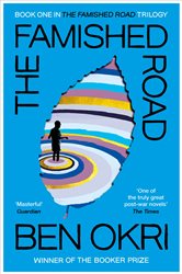 Book cover: The Famished Road (Book 1 of The Famished Road Trilogy) by Ben Okri (preview)