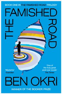 Book cover: The Famished Road (Book 1 of The Famished Road Trilogy) by Ben Okri (preview)