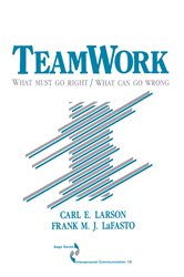 Teamwork: What Must Go Right/What Can Go Wrong