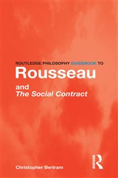 Book cover: Routledge Philosophy GuideBook to Rousseau and the Social Contract, by Christopher Bertram (preview)
