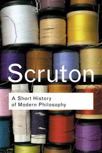 Book cover: A Short History of Modern Philosophy, by Roger Scruton (preview)