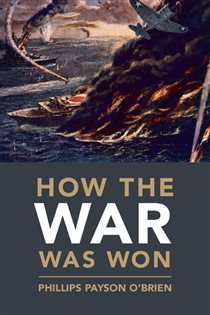 Book cover: How the War Was Won, by Phillips Payson O'Brien (preview)
