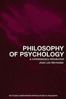 Book cover: Philosophy of Psychology, by Jose Luis Bermudez (preview)