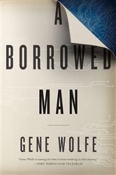 Book cover: A Borrowed Man, by Gene Wolfe (preview)