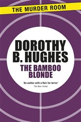 Book cover: The Bamboo Blonde (Book 541 of Murder Room) by Dorothy B. Hughes (preview)