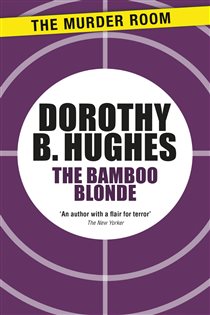 Book cover: The Bamboo Blonde (Book 541 of Murder Room) by Dorothy B. Hughes (preview)