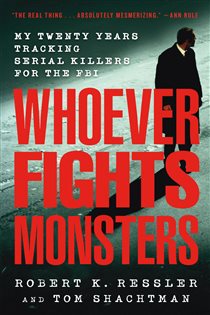 Book cover: Whoever Fights Monsters, by Robert K. Ressler (preview)
