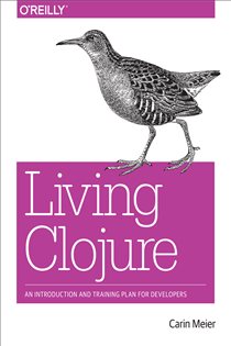 Book cover: Living Clojure, by Carin Meier (preview)