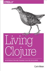 Living Clojure: An Introduction and Training Plan for Developers