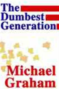 Book cover: The Dumbest Generation, by Michael Graham (preview)
