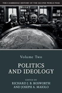 Book cover: The Cambridge History of the Second World War: Volume 2, Politics and Ideology, edited by Richard Bosworth (preview)