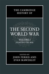 Book cover: The Cambridge History of the Second World War: Volume 1, Fighting the War, edited by John Ferris (preview)