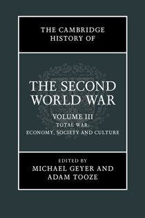 Book cover: The Cambridge History of the Second World War: Volume 3, Total War: Economy, Society and Culture, edited by Michael Geyer (preview)