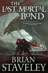 Book cover: The Last Mortal Bond (Book 3 of Chronicle of the Unhewn Throne) by Brian Staveley (preview)