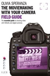 Book cover: The Moviemaking with Your Camera Field Guide, by Olivia Speranza (preview)