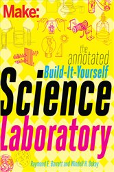 The Annotated Build-It-Yourself Science Laboratory: Build Over 200 Pieces of Science Equipment!