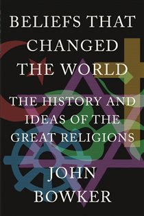 Book cover: Beliefs that Changed the World, by John Bowker (preview)