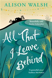 Book cover: All That I Leave Behind, by Alison Walsh (preview)