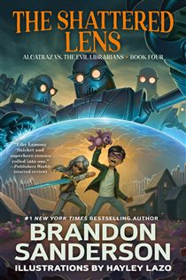 Book cover: The Shattered Lens (Book 4 of Alcatraz Versus the Evil Librarians) by Brandon Sanderson (preview)