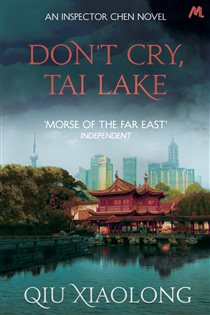 Book cover: Don't Cry, Tai Lake (Book 7 of As heard on Radio 4) by Qiu Xiaolong (preview)