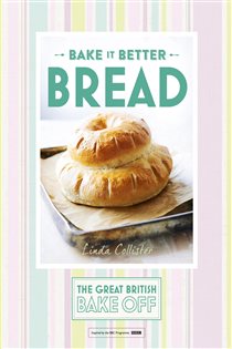 Book cover: Great British Bake Off – Bake it Better (No.4): Bread, by Linda Collister (preview)