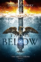 Book cover: Those Below: The Empty Throne Book 2 (Book 2 of The Empty Throne) by Daniel Polansky (preview)