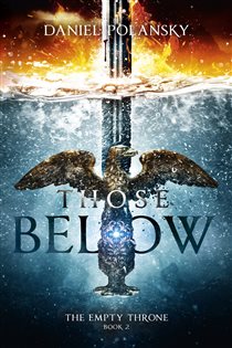 Book cover: Those Below: The Empty Throne Book 2 (Book 2 of The Empty Throne) by Daniel Polansky (preview)