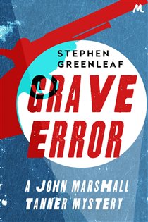 Book cover: Grave Error (Book 1 of John Marshall Tanner Mysteries) by Stephen Greenleaf (preview)