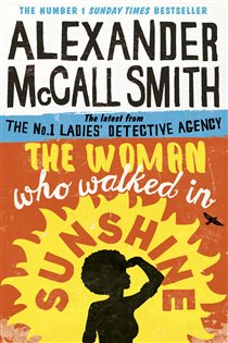 Book cover: The Woman Who Walked in Sunshine (Book 16 of No. 1 Ladies' Detective Agency) by Alexander McCall Smith (preview)