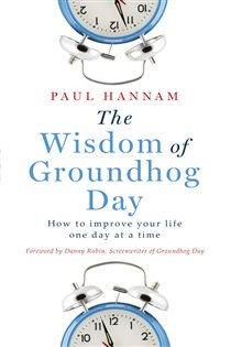 Book cover: The Wisdom of Groundhog Day, by Paul Hannam (preview)