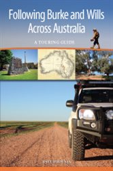 Following Burke and Wills Across Australia: A Touring Guide