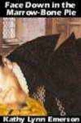 Book cover: Face Down in the Marrow-Bone Pie, by Kathy Lynn Emerson (preview)