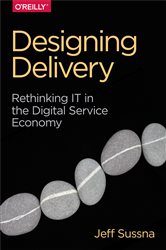 Designing Delivery: Rethinking IT in the Digital Service Economy