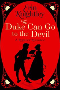 Book cover: The Duke Can Go to the Devil (Book 3 of Prelude to a Kiss) by Erin Knightley (preview)