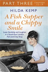Book cover: A Fish Supper and a Chippy Smile: Part 3, by Hilda Kemp (preview)