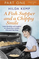 Book cover: A Fish Supper and a Chippy Smile: Part 1, by Hilda Kemp (preview)