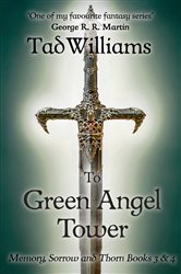 Book cover: To Green Angel Tower (Book 3 of Memory, Sorrow & Thorn) by Tad Williams (preview)