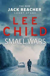 Book cover: Small Wars (Book 6 of Jack Reacher Short Stories) by Lee Child (preview)