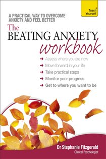 Book cover: The Beating Anxiety Workbook: Teach Yourself, by Stephanie Fitzgerald (preview)
