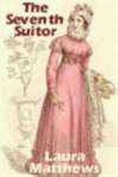 Book cover: The Seventh Suitor, by Laura Matthews (preview)