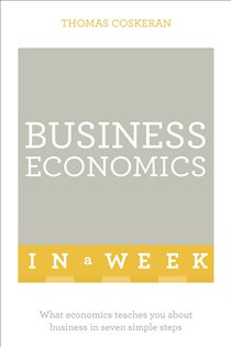 Book cover: Business Economics In A Week, by Thomas Coskeran (preview)