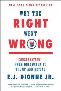 Book cover: Why the Right Went Wrong, by E.J. Dionne (preview)