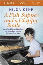Book cover: A Fish Supper and a Chippy Smile: Part 2, by Hilda Kemp (preview)