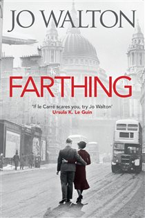 Book cover: Farthing (Book 1 of Small Change) by Jo Walton (preview)