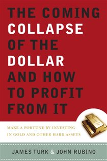Book cover: The Coming Collapse of the Dollar and How to Profit from It, by James Turk (preview)